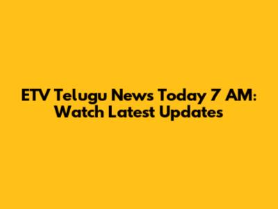 ETV Telugu News Today 7 AM: Watch Latest Updates