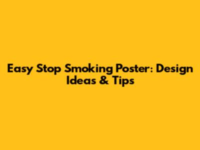 Easy Stop Smoking Poster: Design Ideas & Tips