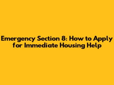 Emergency Section 8: How to Apply for Immediate Housing Help