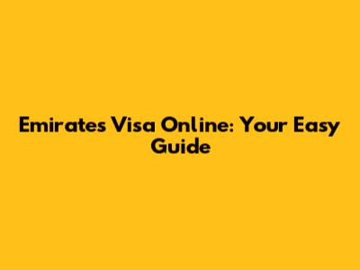 Emirates Visa Online: Your Easy Guide