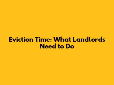Eviction Time: What Landlords Need to Do