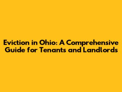 Eviction in Ohio: A Comprehensive Guide for Tenants and Landlords