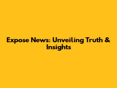 Expose News: Unveiling Truth & Insights