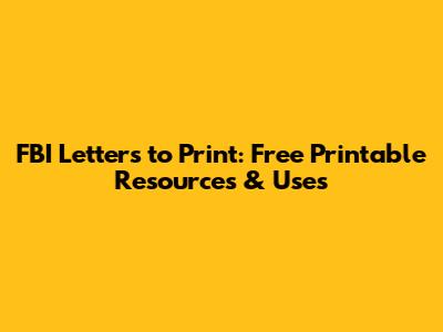FBI Letters to Print: Free Printable Resources & Uses