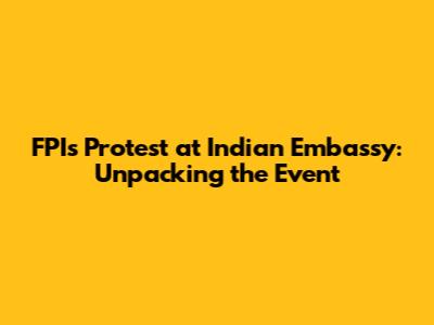 FPI's Protest at Indian Embassy: Unpacking the Event