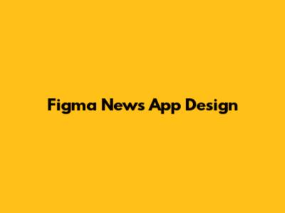 Figma News App Design