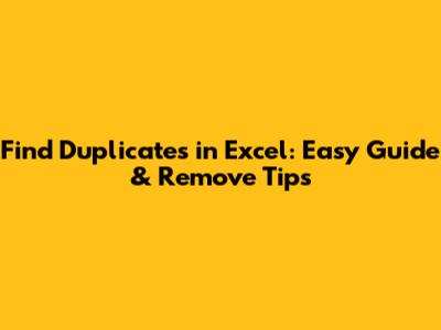 Find Duplicates in Excel: Easy Guide & Remove Tips