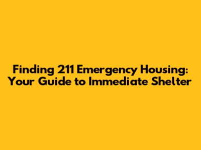 Finding 211 Emergency Housing: Your Guide to Immediate Shelter