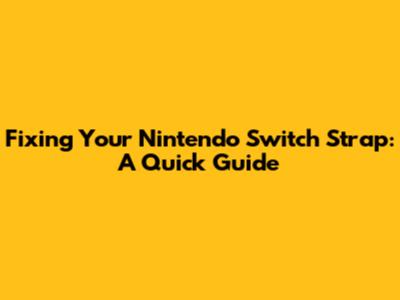 Fixing Your Nintendo Switch Strap: A Quick Guide