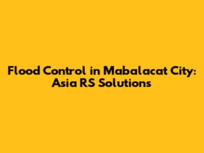 Flood Control in Mabalacat City: Asia RS Solutions
