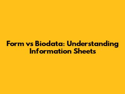 Form vs Biodata: Understanding Information Sheets