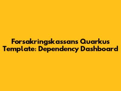 Forsakringskassan's Quarkus Template: Dependency Dashboard