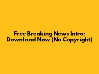 Free Breaking News Intro: Download Now (No Copyright)