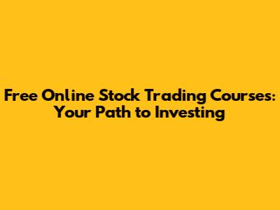 Free Online Stock Trading Courses: Your Path to Investing