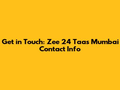 Get in Touch: Zee 24 Taas Mumbai Contact Info