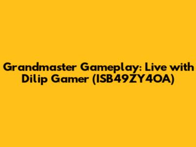 Grandmaster Gameplay: Live with Dilip Gamer (ISB49ZY4OA)