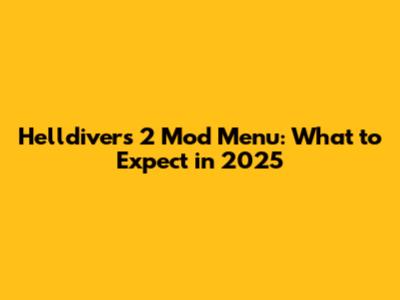 Helldivers 2 Mod Menu: What to Expect in 2025