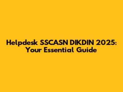 Helpdesk SSCASN DIKDIN 2025: Your Essential Guide