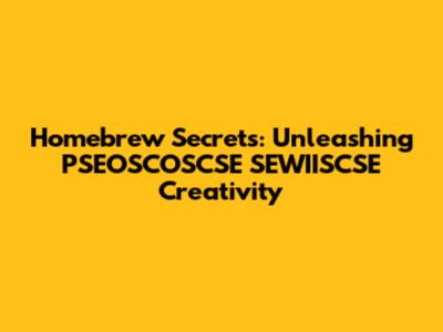 Homebrew Secrets: Unleashing PSEOSCOSCSE SEWIISCSE Creativity