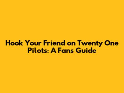 Hook Your Friend on Twenty One Pilots: A Fan's Guide