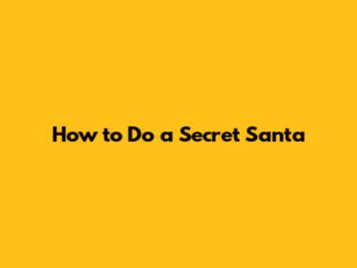 How to Do a Secret Santa