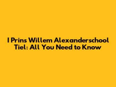 I Prins Willem Alexanderschool Tiel: All You Need to Know