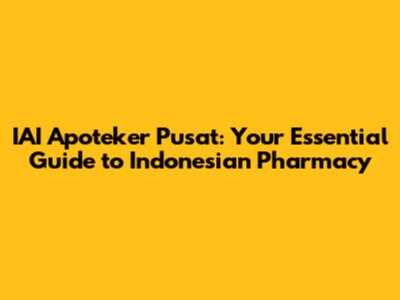 IAI Apoteker Pusat: Your Essential Guide to Indonesian Pharmacy