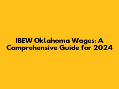 IBEW Oklahoma Wages: A Comprehensive Guide for 2024