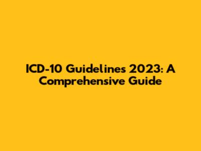 ICD-10 Guidelines 2023: A Comprehensive Guide