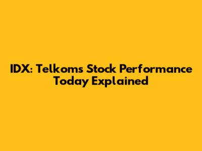 IDX: Telkom's Stock Performance Today Explained