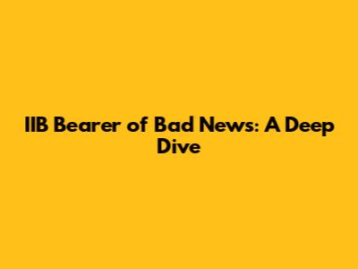 IIB Bearer of Bad News: A Deep Dive
