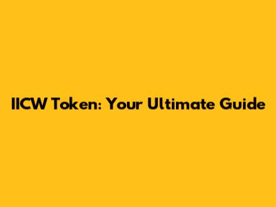 IICW Token: Your Ultimate Guide
