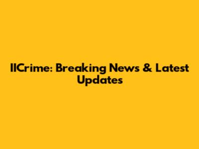 IICrime: Breaking News & Latest Updates