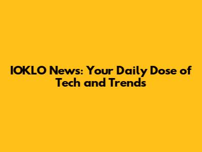 IOKLO News: Your Daily Dose of Tech and Trends
