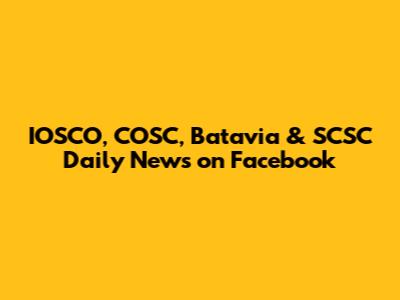 IOSCO, COSC, Batavia & SCSC Daily News on Facebook