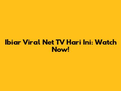 Ibiar Viral Net TV Hari Ini: Watch Now!