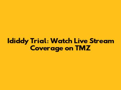 Ididdy Trial: Watch Live Stream Coverage on TMZ