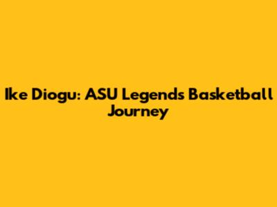 Ike Diogu: ASU Legend's Basketball Journey