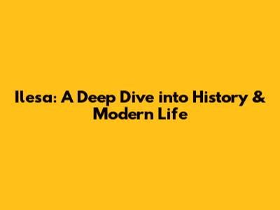 Ilesa: A Deep Dive into History & Modern Life
