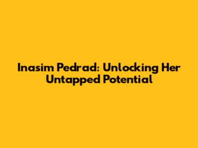 Inasim Pedrad: Unlocking Her Untapped Potential