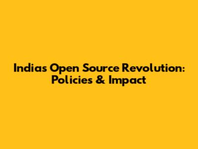 India's Open Source Revolution: Policies & Impact