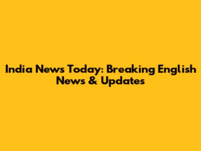 India News Today: Breaking English News & Updates