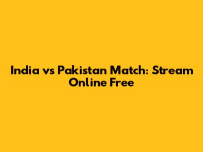 India vs Pakistan Match: Stream Online Free