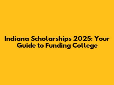 Indiana Scholarships 2025: Your Guide to Funding College