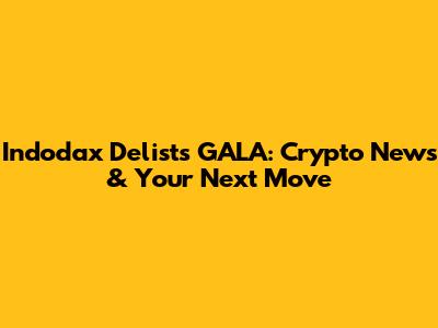 Indodax Delists GALA: Crypto News & Your Next Move