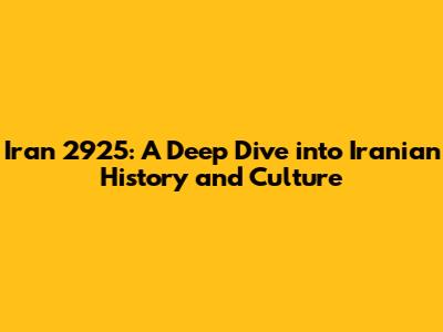 Iran 2925: A Deep Dive into Iranian History and Culture