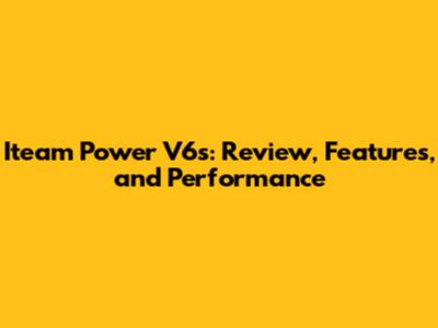 Iteam Power V6s: Review, Features, and Performance