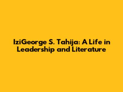 IziGeorge S. Tahija: A Life in Leadership and Literature