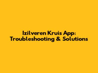 Izilveren Kruis App: Troubleshooting & Solutions