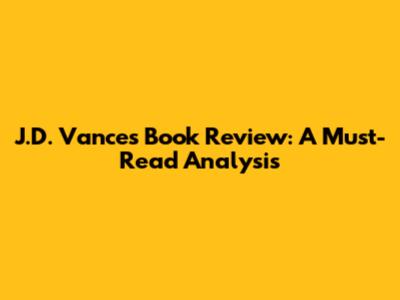 J.D. Vance's Book Review: A Must-Read Analysis